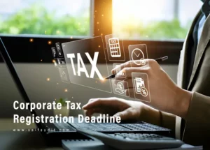 Corporate Tax Registration Deadline in the UAE : The Complete guide